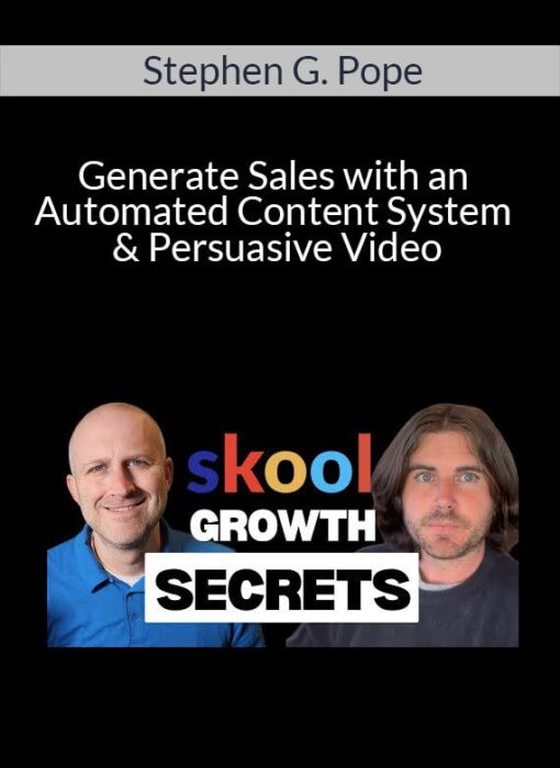 Stephen G. Pope - Generate Sales with an Automated Content System & Persuasive Video